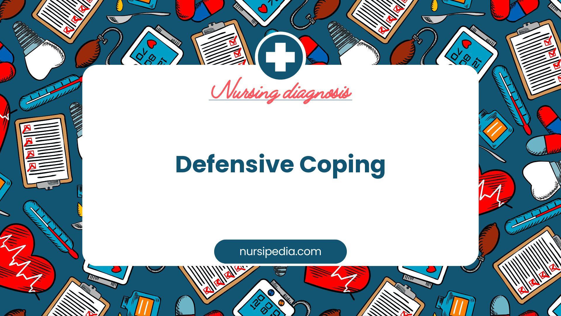 NANDA Nursing Diagnosis - Domain 9: Coping - Stress tolerance - Class 2: Coping responses - Defensive Coping - 00071
