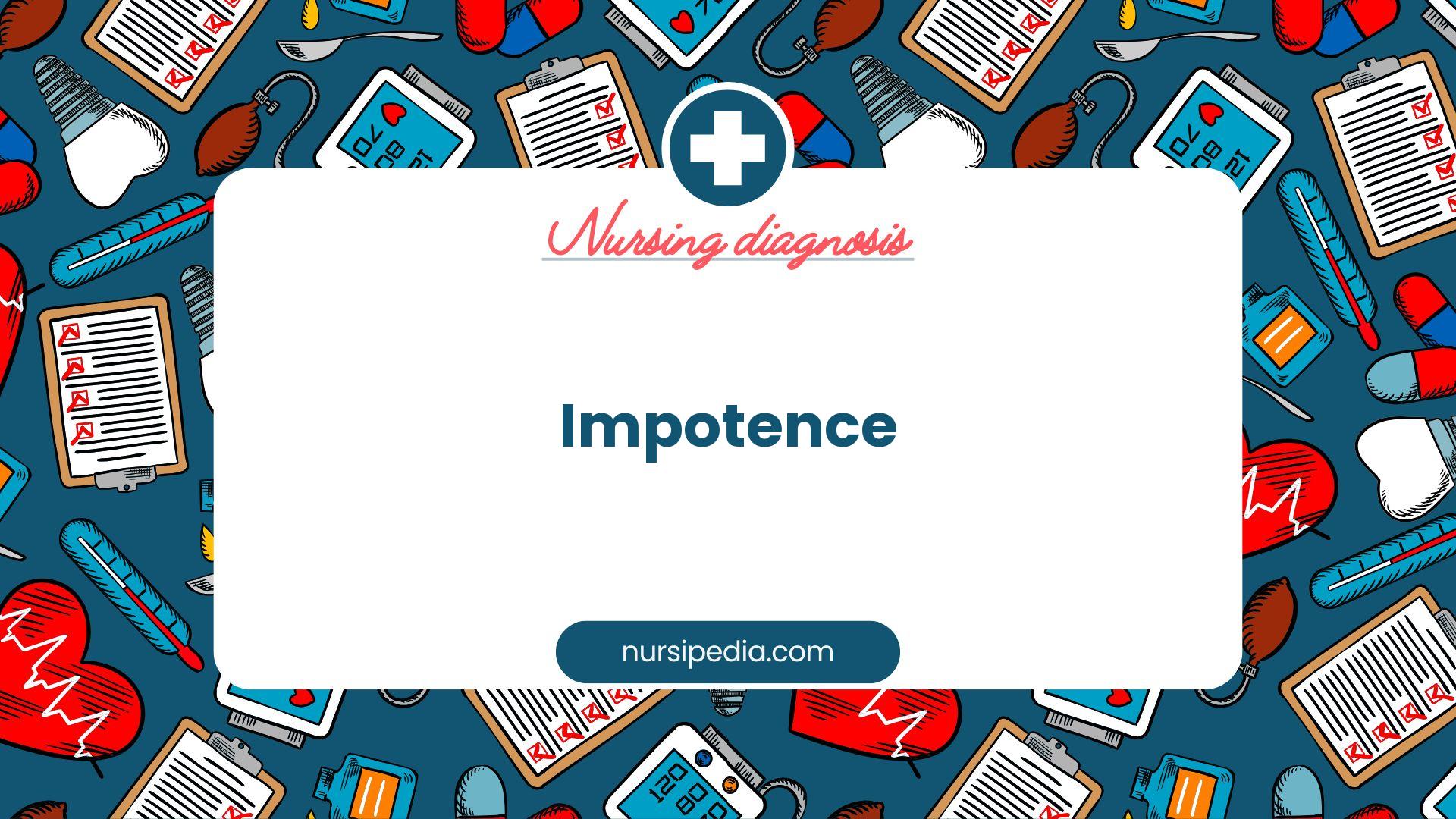 NANDA Nursing Diagnosis - Domain 9: Coping - Stress tolerance - Class 2: Coping responses - Impotence - 00125