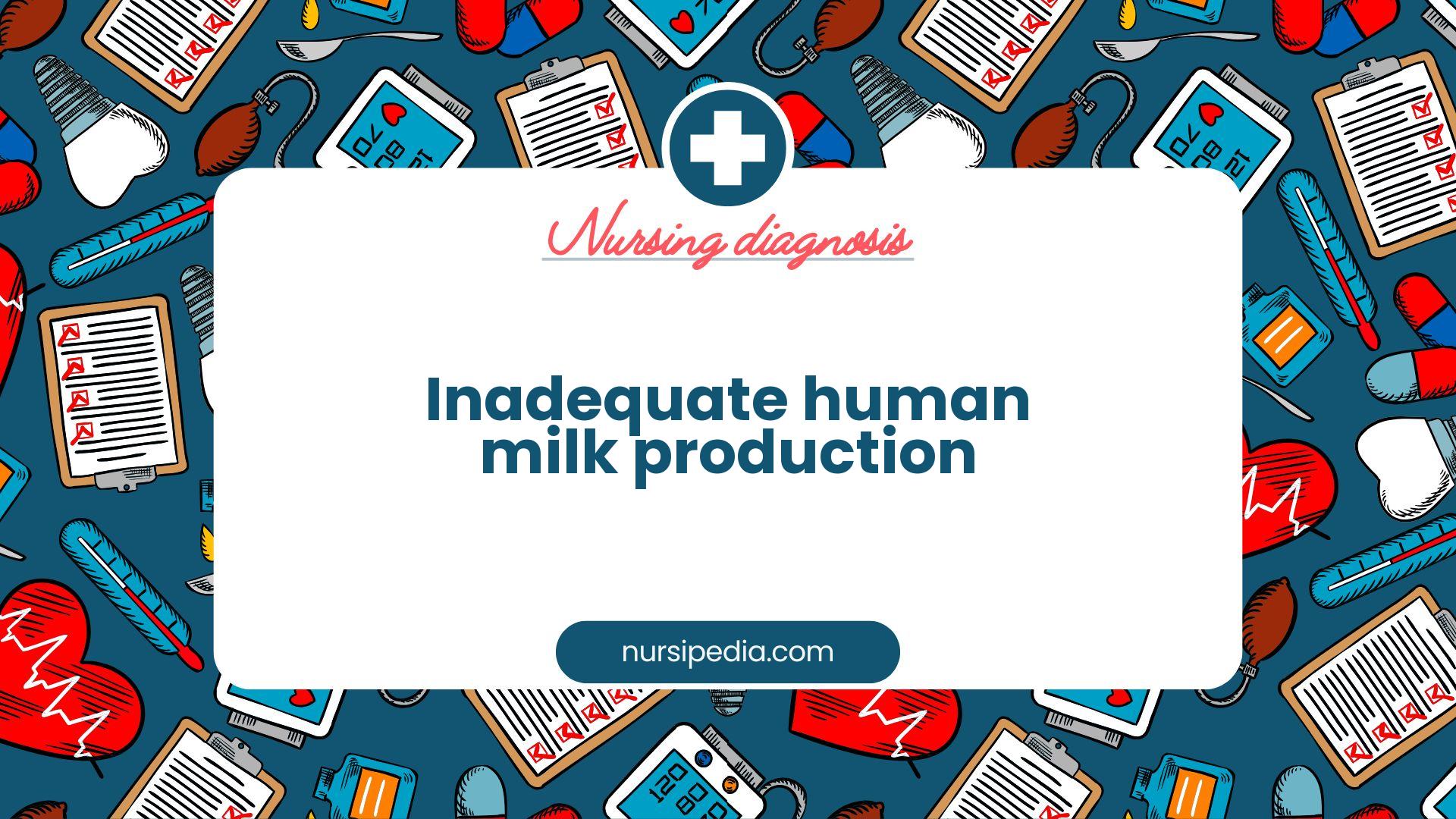 NANDA Nursing Diagnosis - Domain 2: Nutrition - Class 1: Ingestion - Inadequate human milk production - 00333
