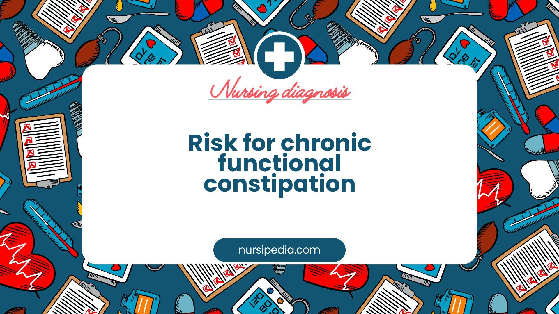 NANDA Nursing Diagnosis - Domain 3: Elimination and exchange - Class 2: Gastrointestinal function - Risk for chronic functional constipation - 00236