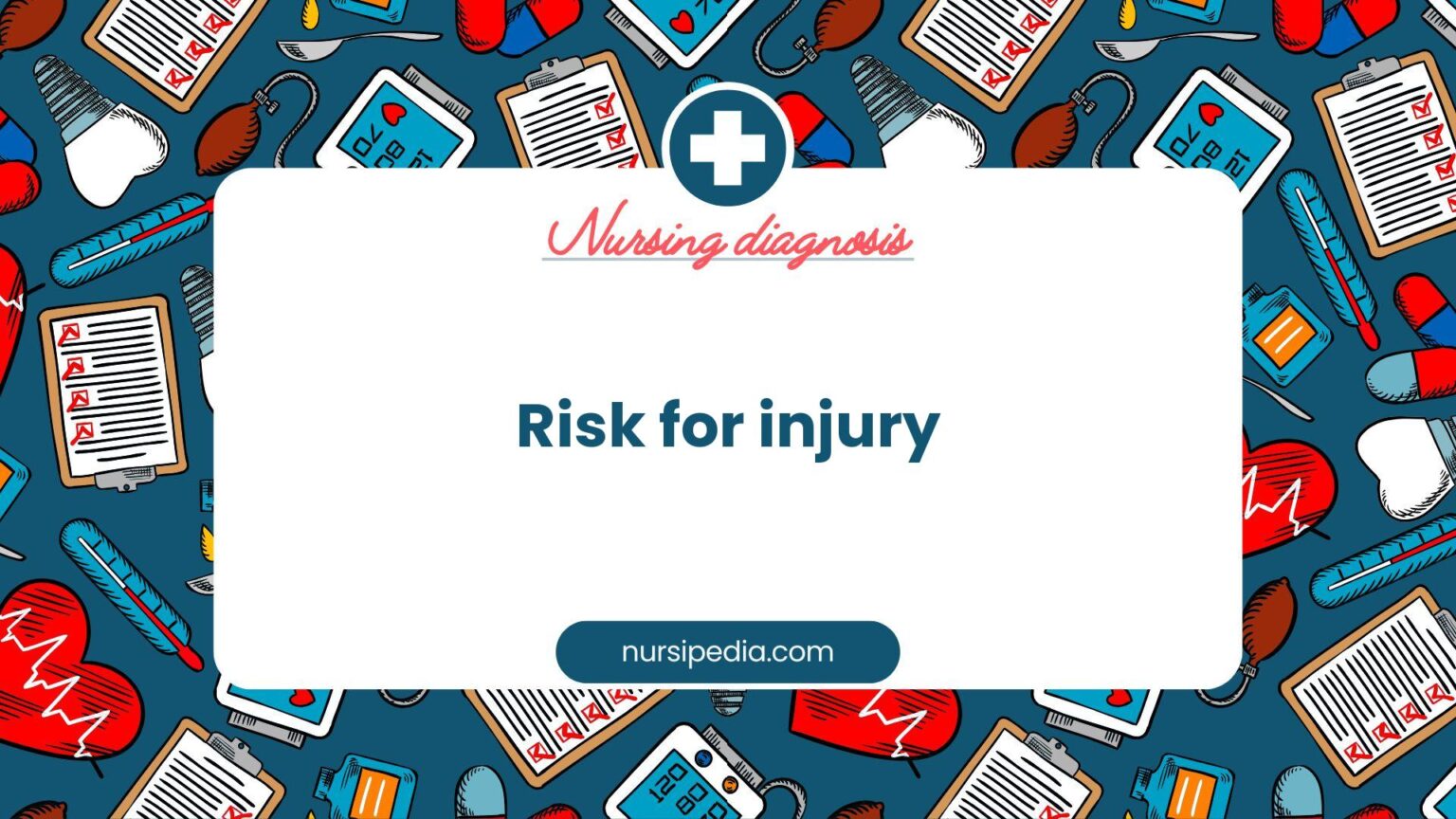 Nursing Diagnosis for Risk of Injury: Definition, Factors, and Care
